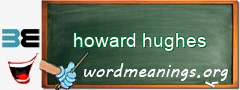 WordMeaning blackboard for howard hughes